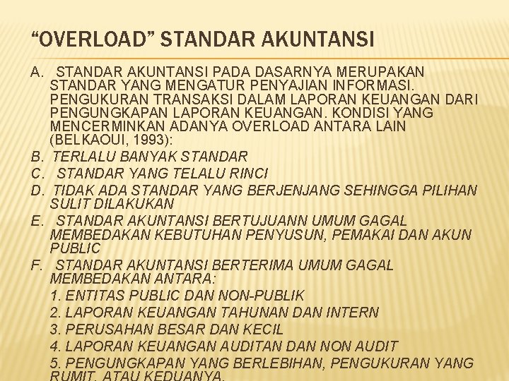 “OVERLOAD” STANDAR AKUNTANSI A. STANDAR AKUNTANSI PADA DASARNYA MERUPAKAN STANDAR YANG MENGATUR PENYAJIAN INFORMASI.