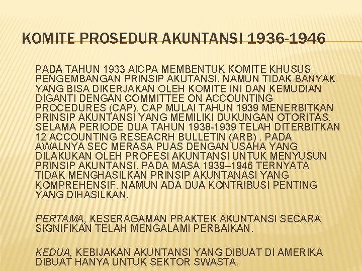 KOMITE PROSEDUR AKUNTANSI 1936 -1946 PADA TAHUN 1933 AICPA MEMBENTUK KOMITE KHUSUS PENGEMBANGAN PRINSIP