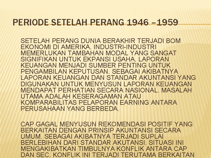 PERIODE SETELAH PERANG 1946 – 1959 SETELAH PERANG DUNIA BERAKHIR TERJADI BOM EKONOMI DI