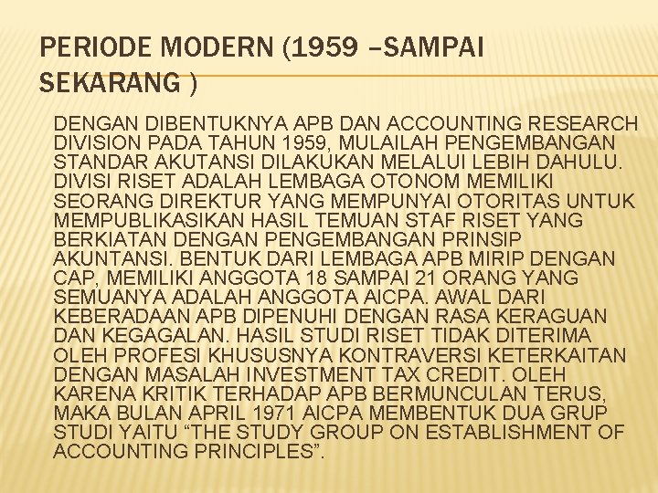 PERIODE MODERN (1959 –SAMPAI SEKARANG ) DENGAN DIBENTUKNYA APB DAN ACCOUNTING RESEARCH DIVISION PADA