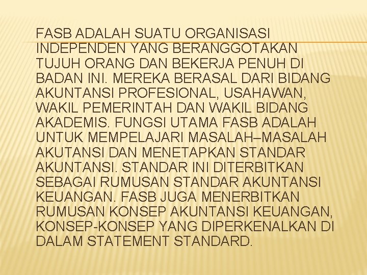 FASB ADALAH SUATU ORGANISASI INDEPENDEN YANG BERANGGOTAKAN TUJUH ORANG DAN BEKERJA PENUH DI BADAN