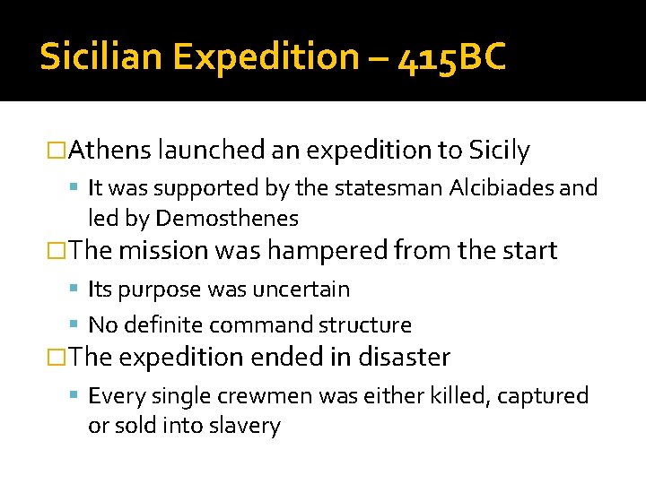Sicilian Expedition – 415 BC �Athens launched an expedition to Sicily It was supported