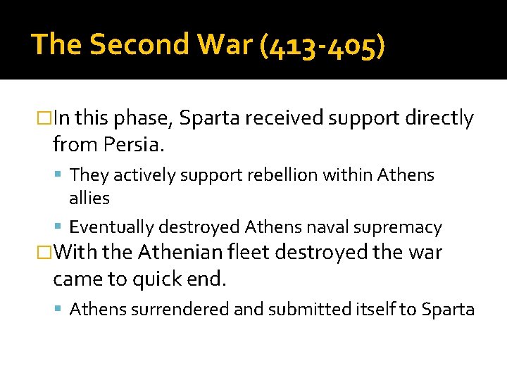 The Second War (413 -405) �In this phase, Sparta received support directly from Persia.