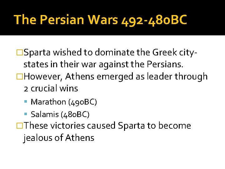 The Persian Wars 492 -480 BC �Sparta wished to dominate the Greek city- states