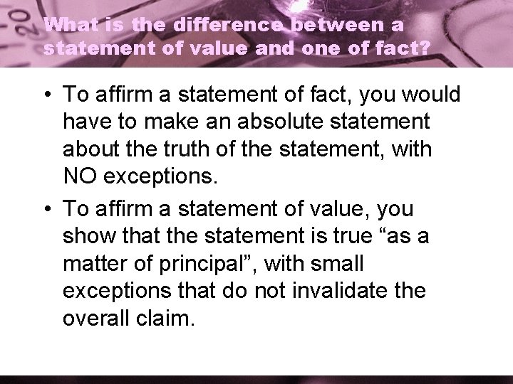 What is the difference between a statement of value and one of fact? •