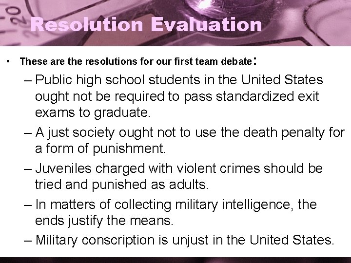 Resolution Evaluation • These are the resolutions for our first team debate: – Public