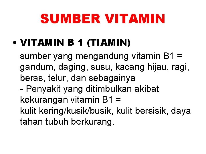 SUMBER VITAMIN • VITAMIN B 1 (TIAMIN) sumber yang mengandung vitamin B 1 =