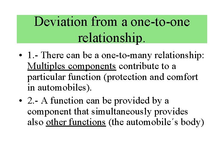 Deviation from a one-to-one relationship. • 1. - There can be a one-to-many relationship:
