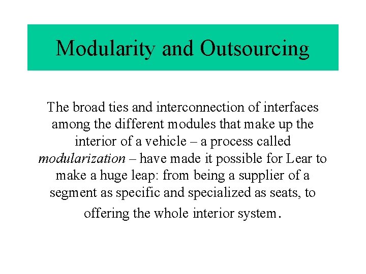 Modularity and Outsourcing The broad ties and interconnection of interfaces among the different modules