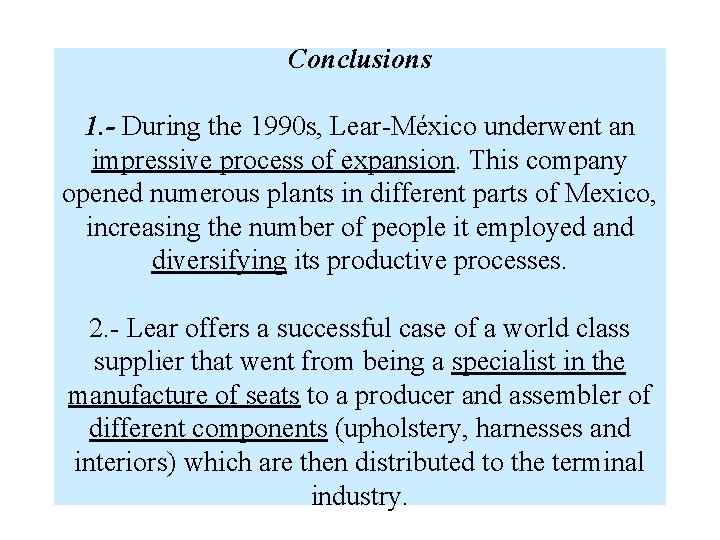 Conclusions 1. - During the 1990 s, Lear-México underwent an impressive process of expansion.