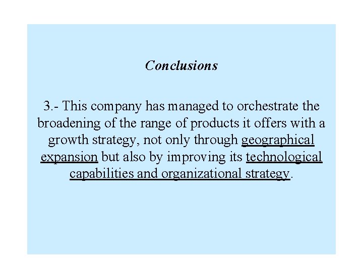 Conclusions 3. - This company has managed to orchestrate the broadening of the range