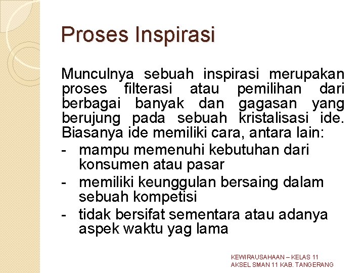 Proses Inspirasi Munculnya sebuah inspirasi merupakan proses filterasi atau pemilihan dari berbagai banyak dan Proses Inspirasi Munculnya sebuah inspirasi merupakan proses filterasi atau pemilihan dari berbagai banyak dan