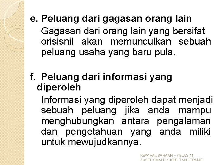 e. Peluang dari gagasan orang lain Gagasan dari orang lain yang bersifat orisisnil akan e. Peluang dari gagasan orang lain Gagasan dari orang lain yang bersifat orisisnil akan