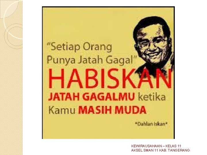 KEWIRAUSAHAAN – KELAS 11 AKSEL SMAN 11 KAB. TANGERANG KEWIRAUSAHAAN – KELAS 11 AKSEL SMAN 11 KAB. TANGERANG