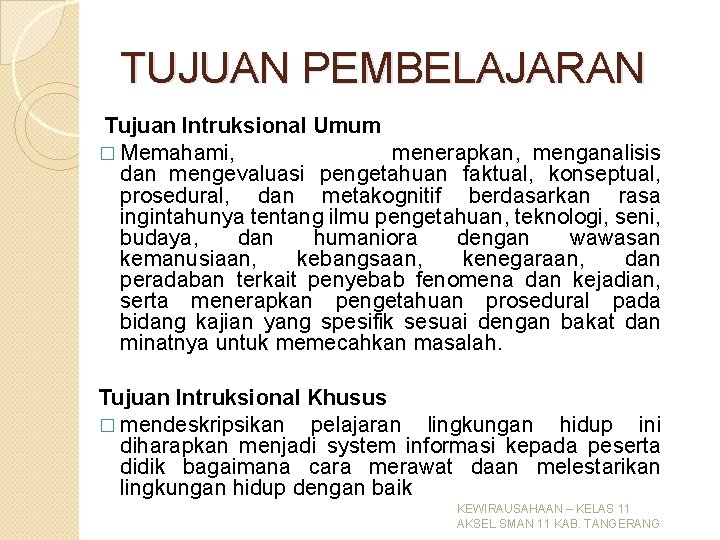 TUJUAN PEMBELAJARAN Tujuan Intruksional Umum � Memahami, menerapkan, menganalisis dan mengevaluasi pengetahuan faktual, konseptual, TUJUAN PEMBELAJARAN Tujuan Intruksional Umum � Memahami, menerapkan, menganalisis dan mengevaluasi pengetahuan faktual, konseptual,