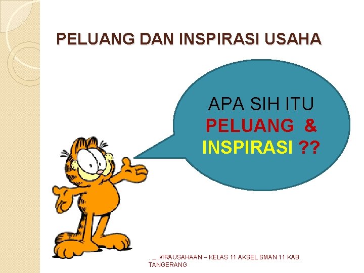 PELUANG DAN INSPIRASI USAHA APA SIH ITU PELUANG & INSPIRASI ? ? KEWIRAUSAHAAN – PELUANG DAN INSPIRASI USAHA APA SIH ITU PELUANG & INSPIRASI ? ? KEWIRAUSAHAAN –