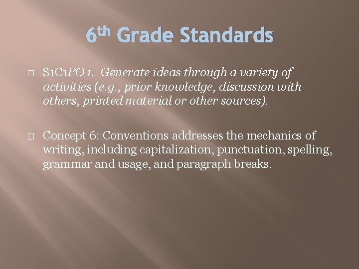 6 th Grade Standards � � S 1 C 1 PO 1. Generate ideas