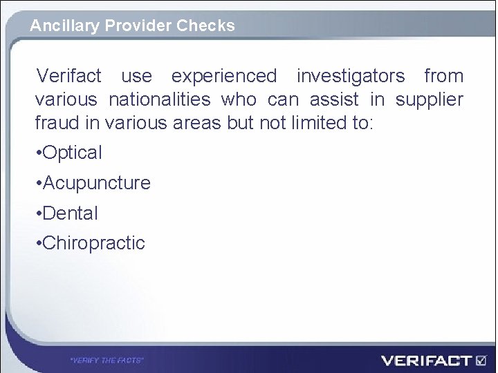 Ancillary Provider Checks Verifact use experienced investigators from various nationalities who can assist in