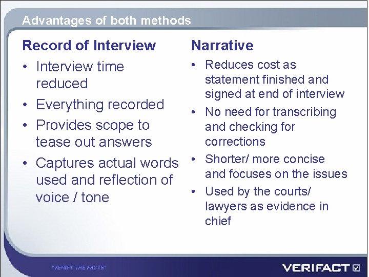 Advantages of both methods Record of Interview • Interview time reduced • Everything recorded