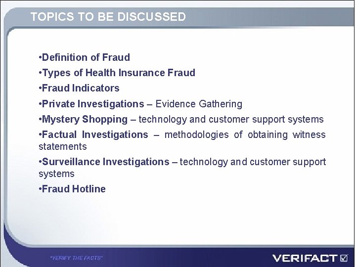 TOPICS TO BE DISCUSSED • Definition of Fraud • Types of Health Insurance Fraud