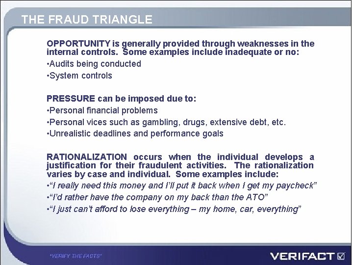 THE FRAUD TRIANGLE OPPORTUNITY is generally provided through weaknesses in the internal controls. Some