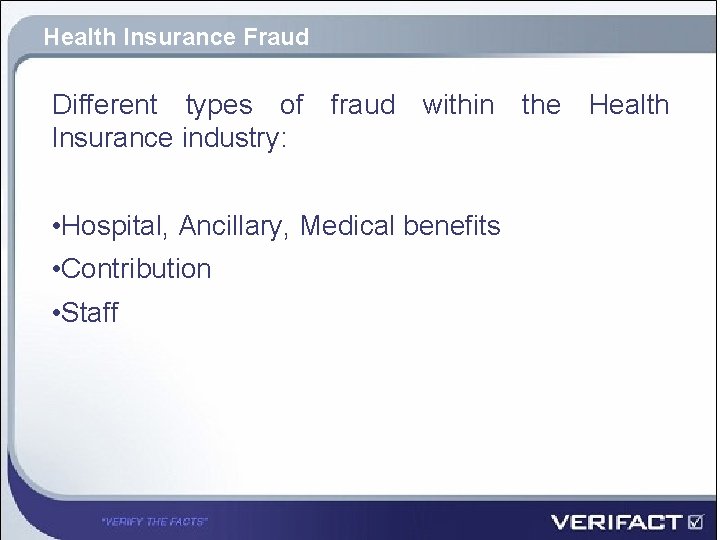 Health Insurance Fraud Different types of fraud within the Health Insurance industry: • Hospital,