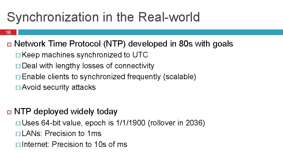 Synchronization in the Real-world 16 Network Time Protocol (NTP) developed in 80 s with
