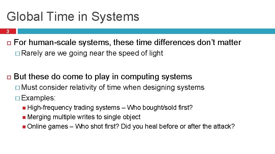 Global Time in Systems 3 For human-scale systems, these time differences don’t matter �