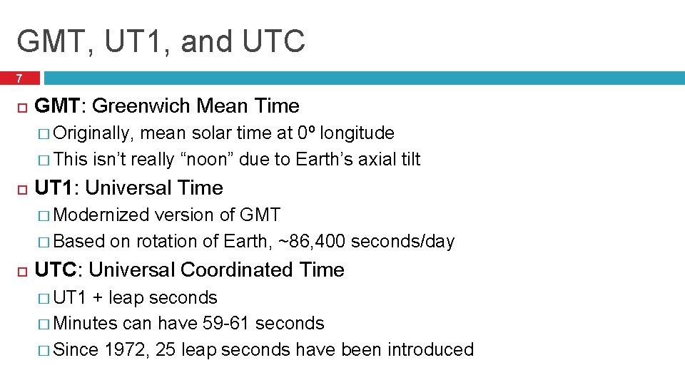 GMT, UT 1, and UTC 7 GMT: Greenwich Mean Time � Originally, mean solar