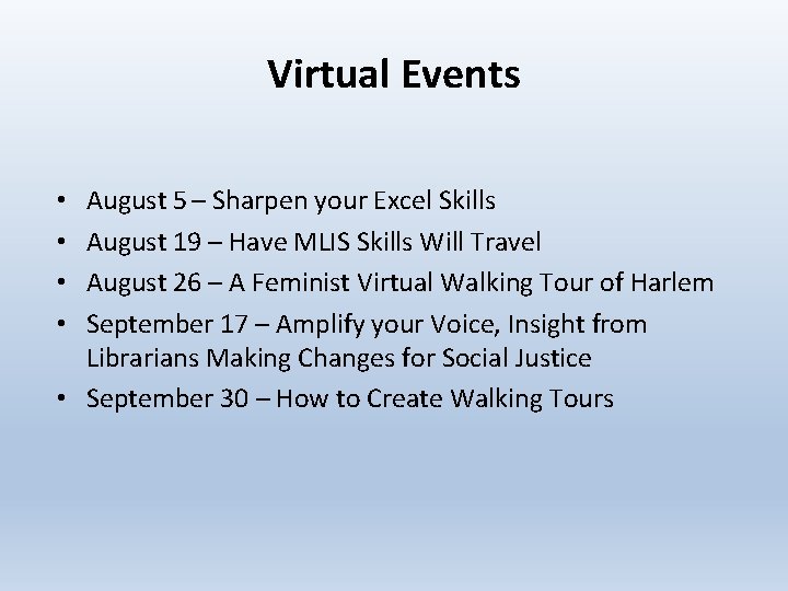 Virtual Events August 5 – Sharpen your Excel Skills August 19 – Have MLIS