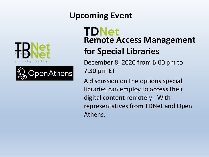 Upcoming Event Remote Access Management for Special Libraries December 8, 2020 from 6. 00