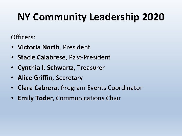 NY Community Leadership 2020 Officers: • Victoria North, President • Stacie Calabrese, Past-President •