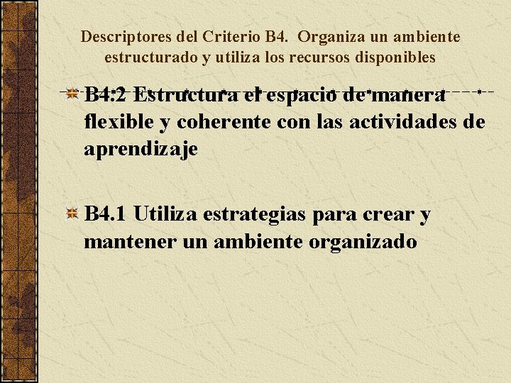 Descriptores del Criterio B 4. Organiza un ambiente estructurado y utiliza los recursos disponibles