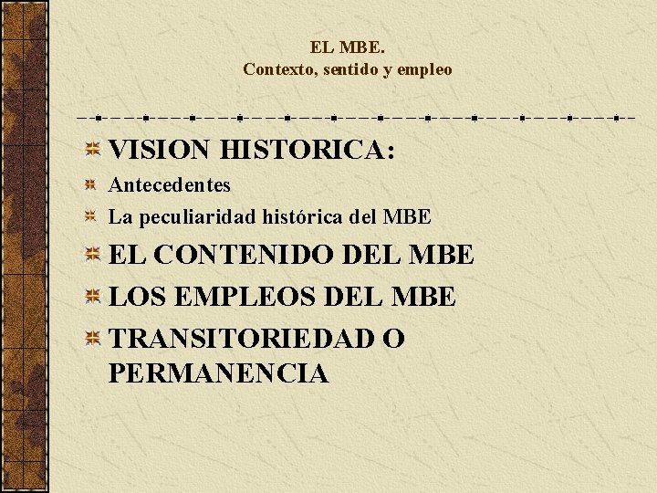EL MBE. Contexto, sentido y empleo VISION HISTORICA: Antecedentes La peculiaridad histórica del MBE