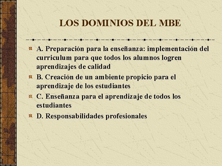 LOS DOMINIOS DEL MBE A. Preparación para la enseñanza: implementación del curriculum para que