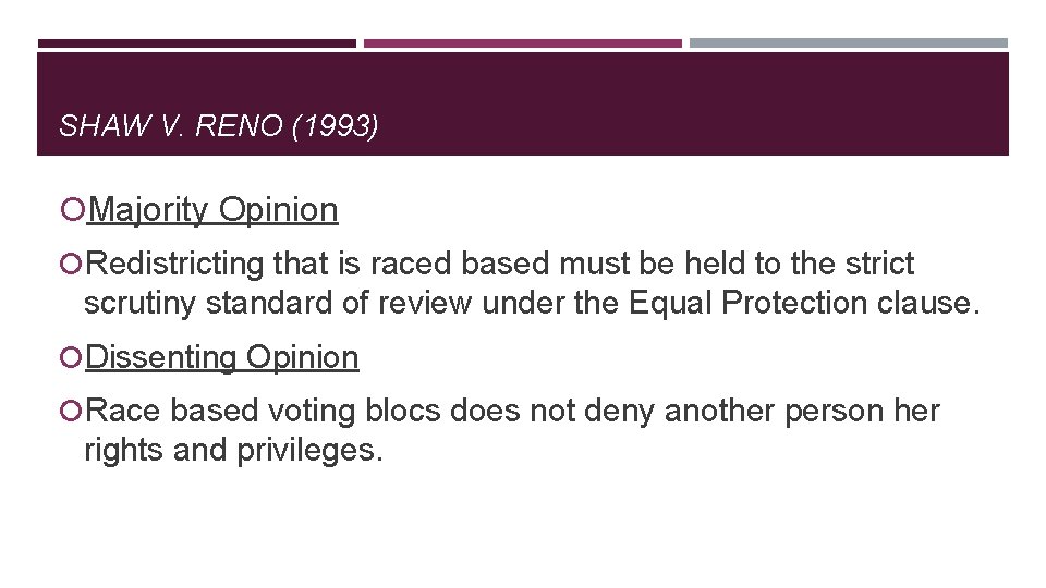 SHAW V. RENO (1993) Majority Opinion Redistricting that is raced based must be held