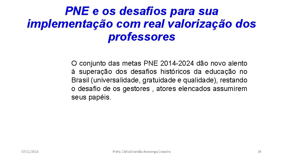 PNE e os desafios para sua implementação com real valorização dos professores O conjunto