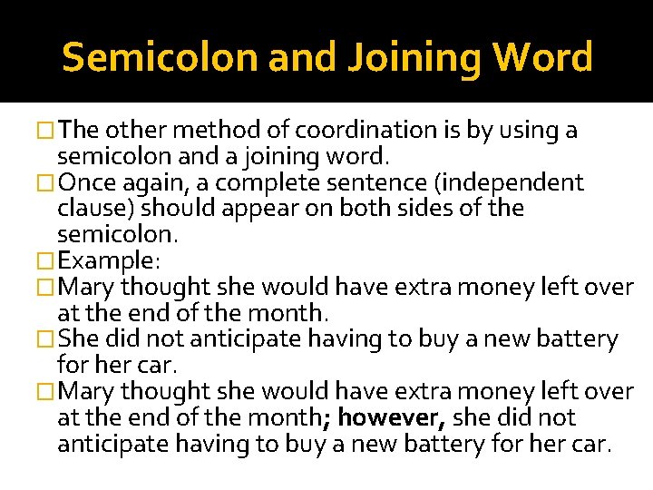 Semicolon and Joining Word �The other method of coordination is by using a semicolon