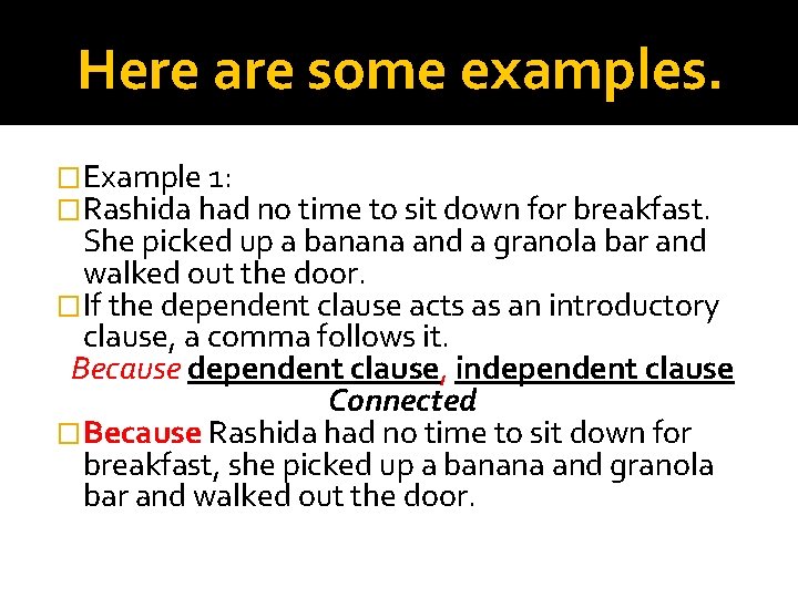 Here are some examples. �Example 1: �Rashida had no time to sit down for