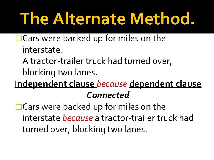 The Alternate Method. �Cars were backed up for miles on the interstate. A tractor-trailer