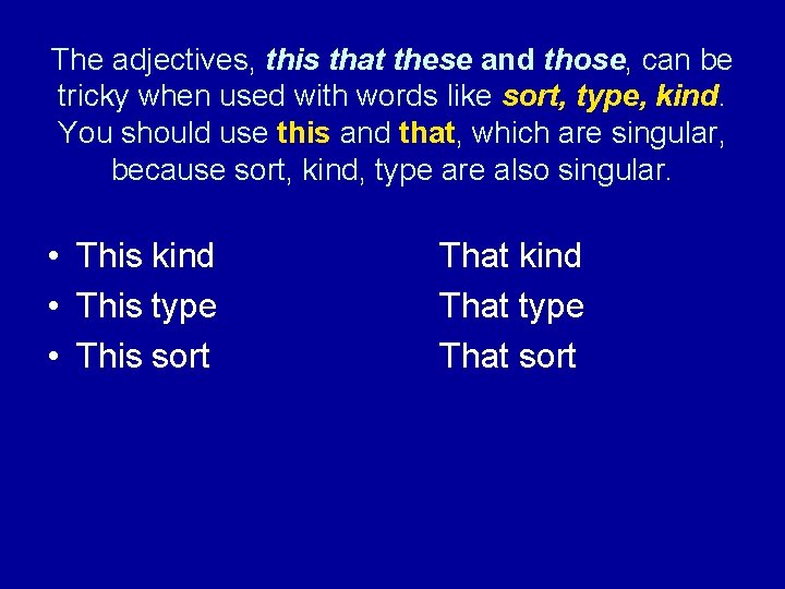 The adjectives, this that these and those, can be tricky when used with words