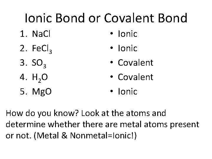 Ionic Bond or Covalent Bond 1. 2. 3. 4. 5. Na. Cl Fe. Cl