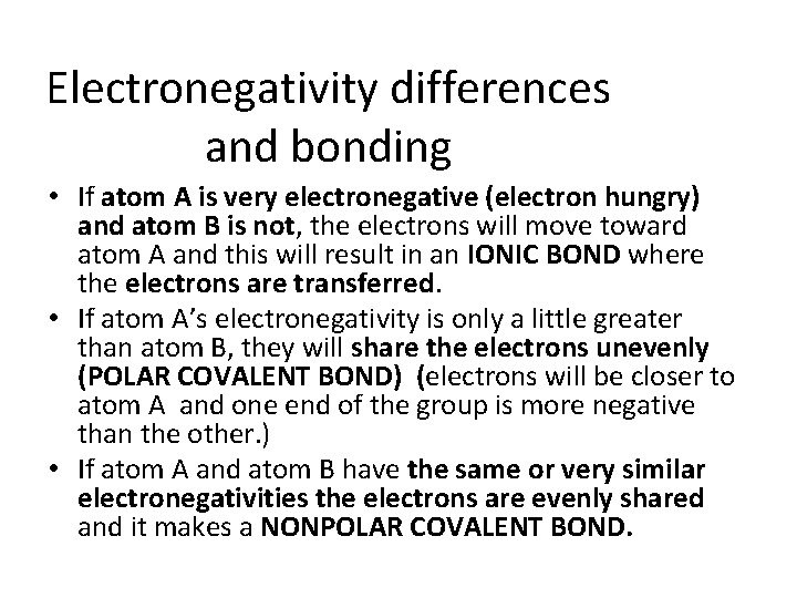 Electronegativity differences and bonding • If atom A is very electronegative (electron hungry) and