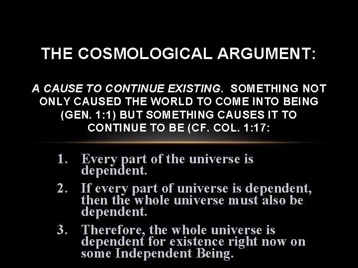 THE COSMOLOGICAL ARGUMENT: A CAUSE TO CONTINUE EXISTING. SOMETHING NOT ONLY CAUSED THE WORLD