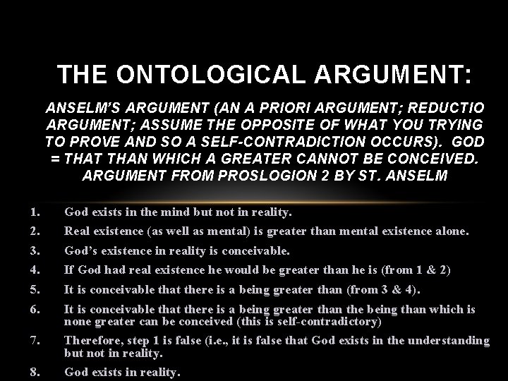 THE ONTOLOGICAL ARGUMENT: ANSELM’S ARGUMENT (AN A PRIORI ARGUMENT; REDUCTIO ARGUMENT; ASSUME THE OPPOSITE