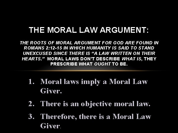 THE MORAL LAW ARGUMENT: THE ROOTS OF MORAL ARGUMENT FOR GOD ARE FOUND IN