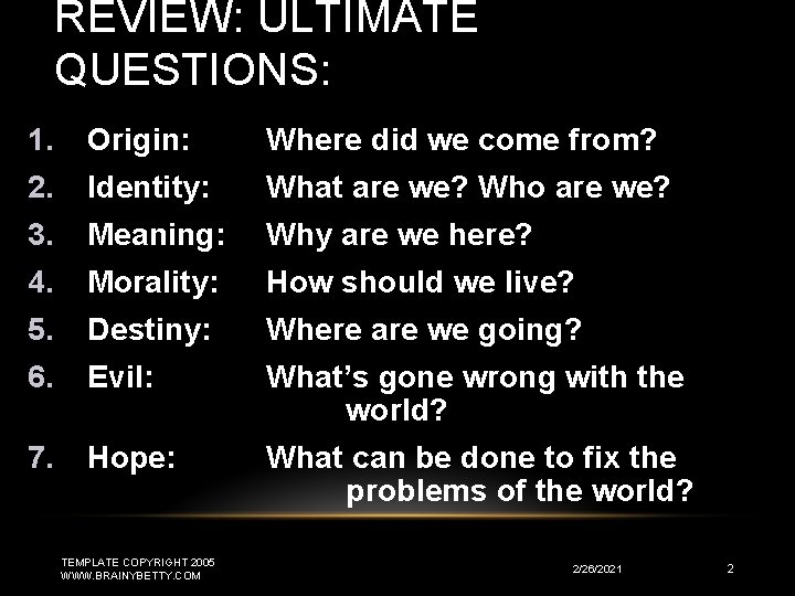 REVIEW: ULTIMATE QUESTIONS: 1. Origin: Where did we come from? 2. Identity: What are