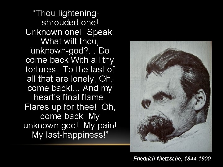 “Thou lighteningshrouded one! Unknown one! Speak. What wilt thou, unknown-god? . . . Do
