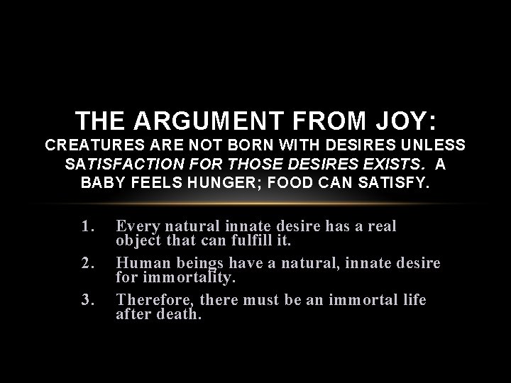 THE ARGUMENT FROM JOY: CREATURES ARE NOT BORN WITH DESIRES UNLESS SATISFACTION FOR THOSE