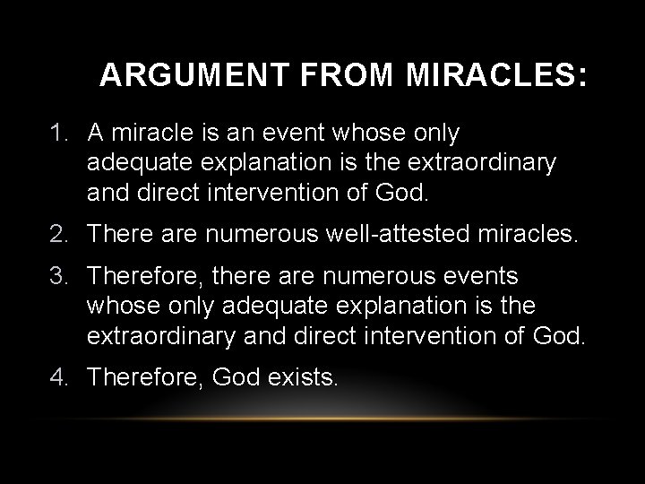 ARGUMENT FROM MIRACLES: 1. A miracle is an event whose only adequate explanation is